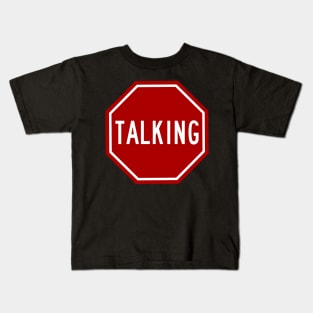 Stop Talking Funny Snarky Text Design Kids T-Shirt